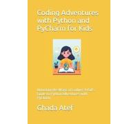 Ghada Atef Coding Adventures with Python and PyCharm for Kids (Tascabile)