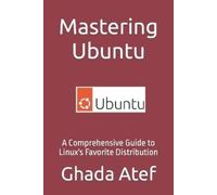 Ghada Atef Mastering Ubuntu (Tascabile) Linux Mastery