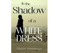 Ghaith Hammour In the Shadow of a White Dress (Tascabile)