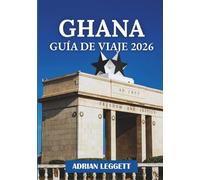 GHANA GUÍA DE VIAJE 2026