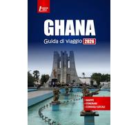 GHANA Guida di viaggio 2026: Scopri Accra, Cape Coast, safari nella fauna selvatica, cucina locale, approfondimenti culturali, spiagge e consigli essenziali