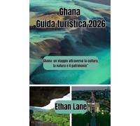 Ghana Guida turistica 2026: Ghana: un viaggio attraverso la cultura, la natura e il patrimonio”