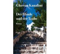 Ghassan Kanafani Joël Lászl Der Blinde und der Taube: Ro (Tascabile)
