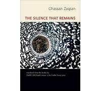 Ghassan Zaqtan The Silence That Remains: Selected Poems (Tascabile)