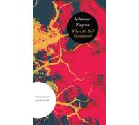 Ghassan Zaqtan Where the Bird Disappeared (Copertina rigida) Arab List