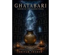 GHATABARI: Keeper of the Sacred Vessel