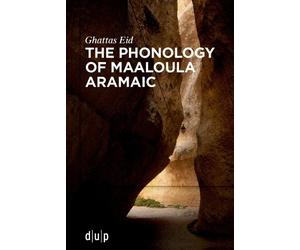 Ghattas Eid The Phonology of Maaloula Aramaic (Tascabile)