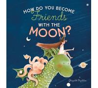 Ghazaleh Bigdelou How Do You Become Friends with the Moon? (Copertina rigida)