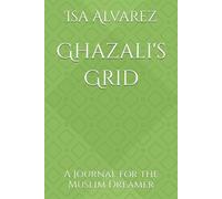 Ghazali's Grid: A Journal for the Muslim Dreamer