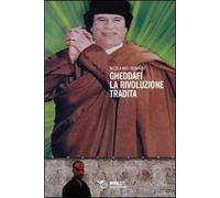 Gheddafi. La rivoluzione tradita