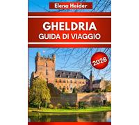 Gheldria Guida di viaggio 2026: Tutto ciò che vale la pena vedere, mangiare e fare nella città di mare più bella d'Europa