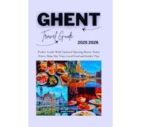 GHENT TRAVEL GUIDE 2025 2026: Pocket Guide With Updated Opening Hours, Ticket Prices, Map, Day Trips, Local Food and Insider Tips