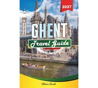 GHENT TRAVEL GUIDE 2027: See more. Spend less. Zero stress