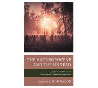 Gheorghe Williams The Anthropocene and the Undead (Tascabile)