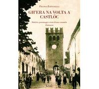 Gh'era na volta a Campdèl e dintùran. Dialetto, personaggi e storia di una comunità. Dizionario