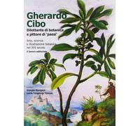Gherardo Cibo, dilettante di botanica e pittore di «paesi». Arte, scienza e illustrazione botanica nel XVI secolo. Ediz. illustrata