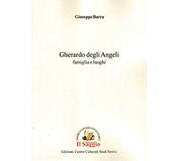 Gherardo degli Angeli. Famiglia e luoghi