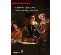 Gherardo delle Notti. Quadri bizzarrissimi e cene allegre