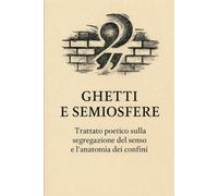 Ghetti e Semiosfere: Indivisui Società e Orientamenti