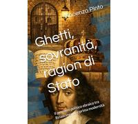 Ghetti, sovranità, ragion di Stato: Il pensiero politico ebraico tra Rinascimento e prima modernità: 4