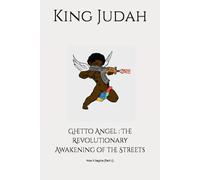 Ghetto Angel : The Revolutionary Awakening of the Streets: How it begins (Part 1)