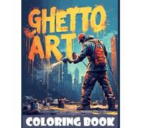 Ghetto Art Coloring Book: Graffiti Coloring Pages with 100 Designs for Adults & Kids