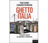 Ghetto Italia. I braccianti stranieri tra capolarato e sfruttamento