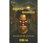 Ghetto Messiah: The Return of the Anunnaki