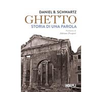 Libri Schwartz Daniel B. - Ghetto. Storia Di Una Parola