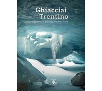 Ghiacciai del Trentino - [Cierre Edizioni]