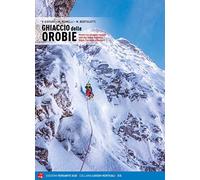 Ghiaccio delle Orobie. Itinerari con piccozze e ramponi nelle Alpi Orobie, Presolana, Grigne, Concarena, Resegone