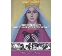 Ghiaie di Bonate. Storie di grazie e guarigioni - Lombardoni Alberto