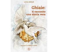 Ghiaie: ti racconto una storia vera. Ediz. illustrata