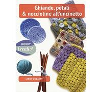 Ghiande, petali & noccioline all'uncinetto. Ediz. a colori