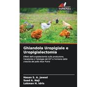 Ghiandola Uropigiale e Uropigialectomia: Effetti dell'uropialectomia sulla produzione, l'anatomia e l'istologia del GIT e l'ormone della crescita del pollo Akar Putra