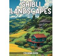 Ghibli Landscapes Coloring Book: Anime Inspired Coloring Pages for Adults featuring Cozy Scenery Magic Dust and Peaceful Place Illustrations for Stress Relief