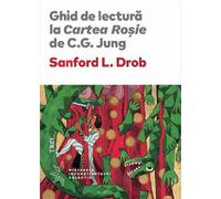 Ghid de lectura la Cartea Rosie de C.G. Jung - Sanford L. Drob