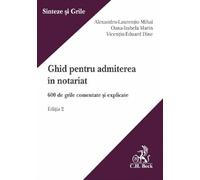 Ghid pentru admiterea in notariat. 600 de grile comentate si explicate Ed.2 - Alexandru-Laurentiu Mihai, Oana-Izabela Marin, Vicentiu-Eduard Dine
