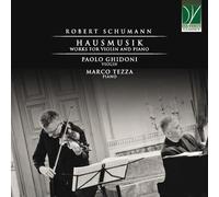 Ghidoni Paolo / Tezza Marco - Schumann: Hausmusik, Works For Violin And Piano...