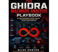 Ghidra Malware Analysis Playbook: Reverse Engineering, Binary Analysis, AI-Obfuscated Malware, and Custom Ghidra Scripting