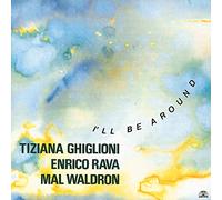 Ghiglioni,T./Rava,E. - I Ll Be Around
