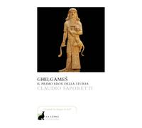 Ghilgames. Il primo eroe della storia