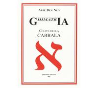 Ghimatria. Chiave della cabbalà. Testo ebraico a fronte - Ben Nun Arie