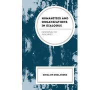 Ghislain Deslandes Humanities and Organizations in Dialogue (Copertina rigida)