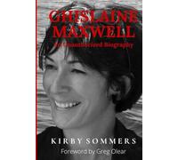 Ghislaine Maxwell: An Unauthorized Biography: The Shocking True Story of Jeffrey Epstein's Madam