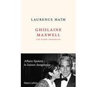 Ghislaine Maxwell, une femme amoureuse: Affaire Epstein : la liaison dangereuse