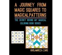 Gholamreza Zare A Journey From Magic Squares To Magical Patterns (Tascabile)