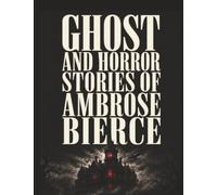 Ghost And Horror Stories Of Ambrose Bierce
