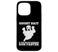 Ghost Bait Se mi vedi correre Corri più veloce a caccia di fantasmi Custodia per iPhone 14 Pro Max