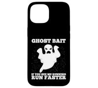 Ghost Bait Se mi vedi correre Corri più veloce a caccia di fantasmi Custodia per iPhone 15